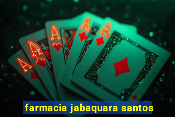 farmacia jabaquara santos